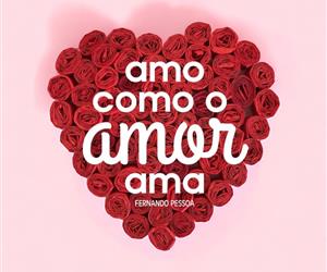Quadro -  "Amo como o Amor ama" - F. Pessoa